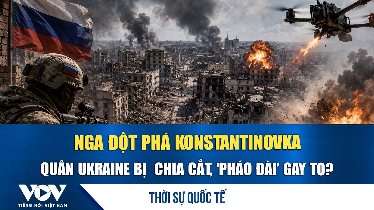 Thời sự quốc tế sáng 4/7: Nga tổng tấn công Konstantinovka, Kiev mất ‘pháo đài’ cuối cùng ở Dobass?