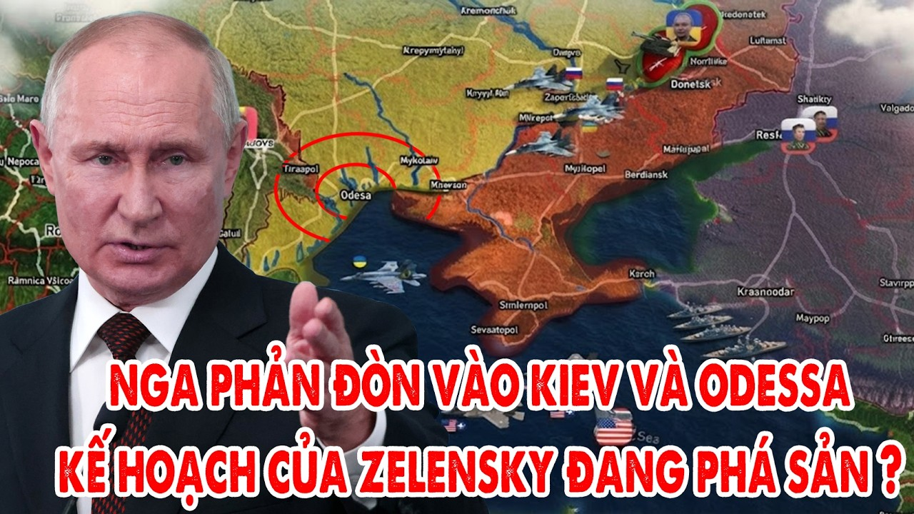 Kế hoạch của Zelensky đối mặt thử thách, Nga phản đòn siết chặt Kiev và Odessa? – 5P Kiến Thức