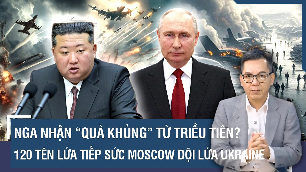 BÌNH QUÂN SỰ: Nga nhận “quà khủng” từ Triều Tiên, 120 tên lửa tiếp sức Moscow “dội lửa” Ukraine