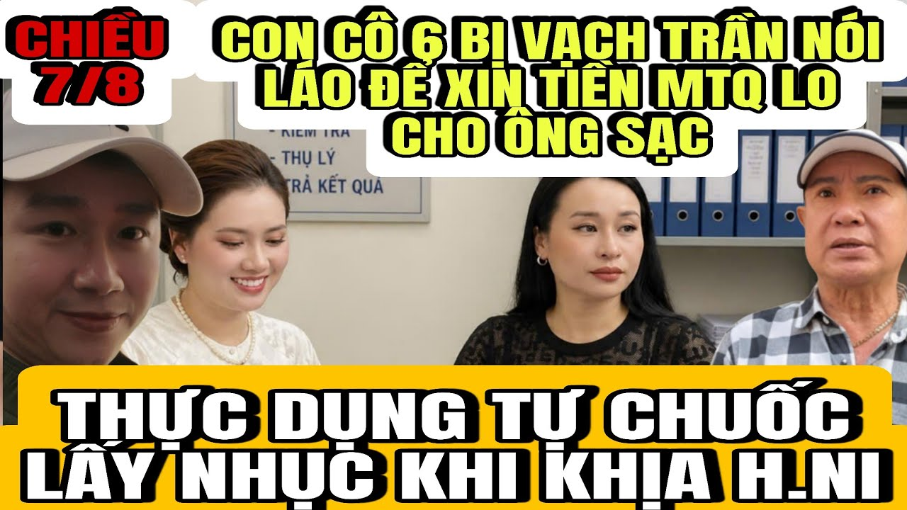 Con Cô 6 Bị Vạch Trần Nói Láo Dựng Chiện Để Trục Lợi Tiền Của MTQ Khi Ông Sạc Mất