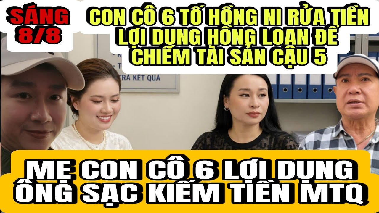 Con Cô 6 Tố Hồng Ni Rửa Tiền Lợi Dụng Con Nuôi Hồng Loan Để Chiếm Lấy Tài Sản Cậu 5
