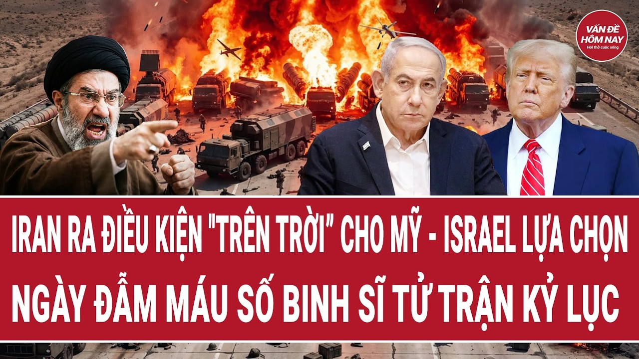 Bản tin 8/8: Iran ra điều kiện “trên trời” cho Mỹ – Israel; Ngày đẫm máu số binh sĩ tử trận kỷ lục