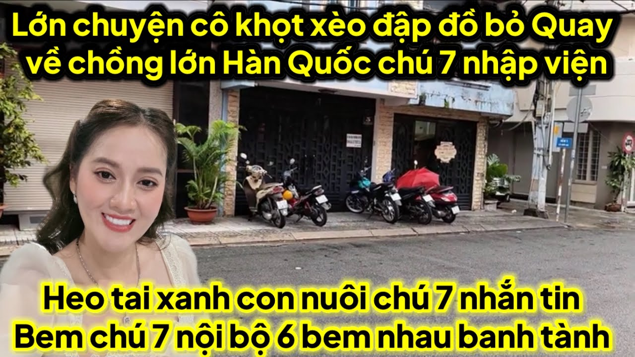 Lớn chuyện cô khọt xèo đập đồ bỏ quay về chồng lớn hàn quốc chú 7 nhập viện heo nhắn tin bụp chú 7