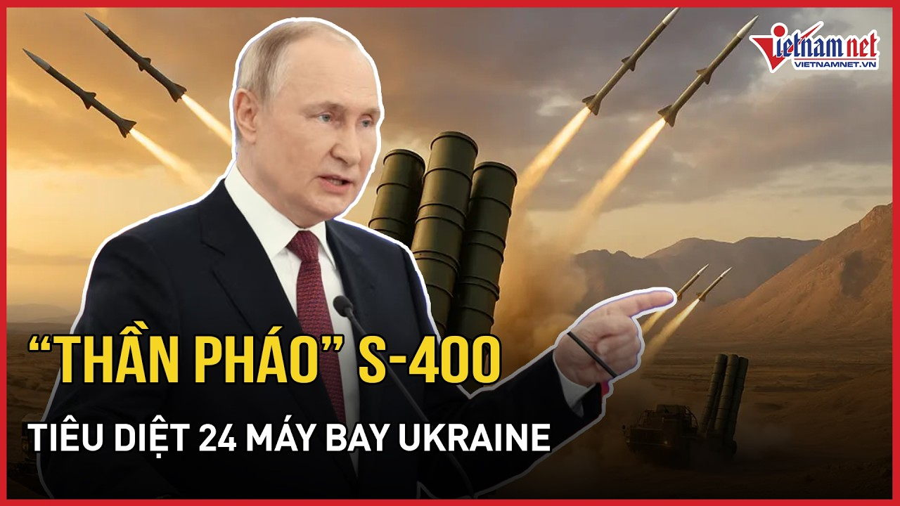Chỉ 1 tuần: “Thần pháo” S-400 tiêu diệt 24 máy bay Ukraine, sức mạnh thật của Nga vừa được hé lộ