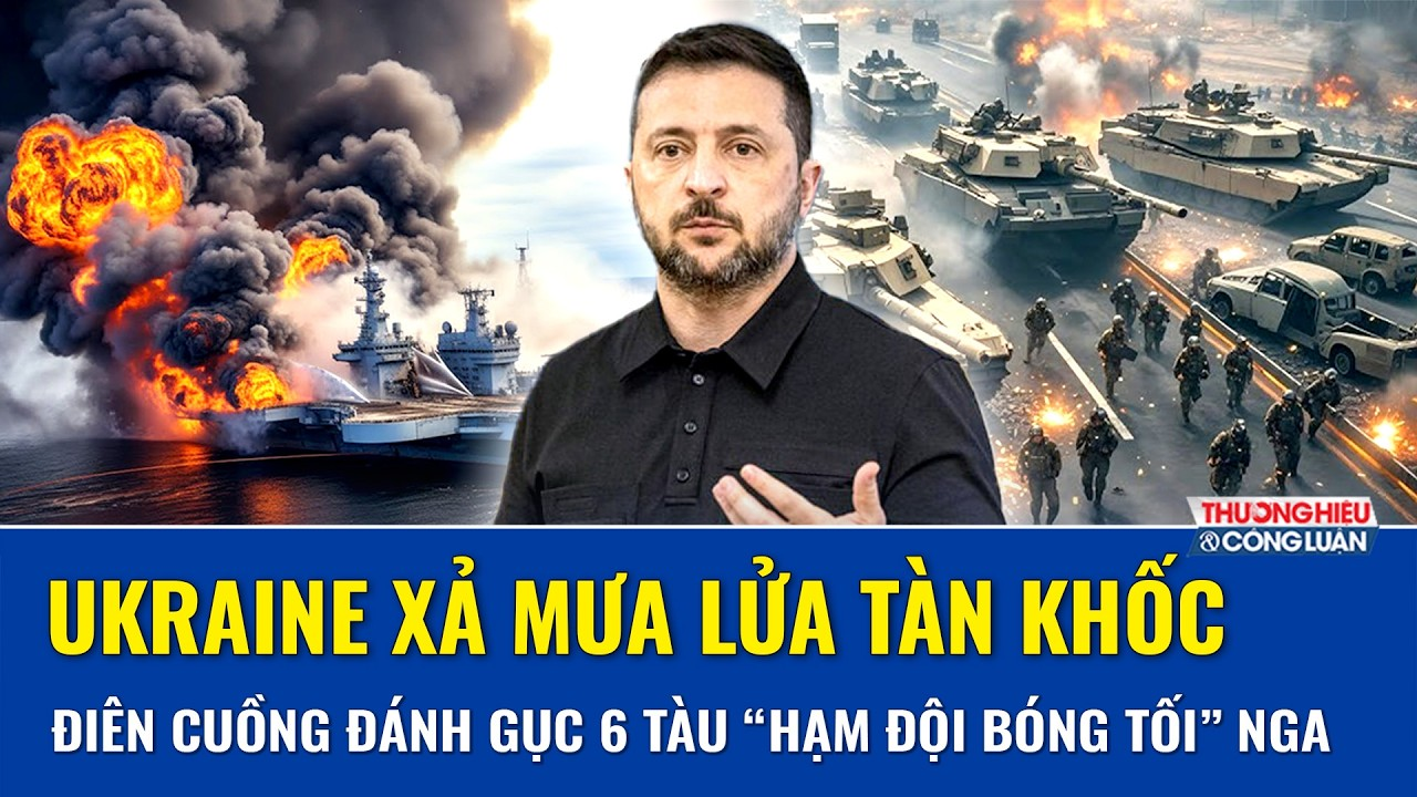 Ukraine xả mưa lửa tàn khốc, đánh gục 6 tàu “hạm đội bóng tối” Nga, nghiền nát 10 cơ sở năng lượng