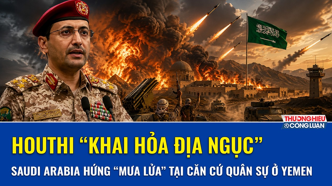 Houthi “khai hỏa địa ngục”, Saudi Arabia hứng “mưa lửa” tại căn cứ quân sự Yemen