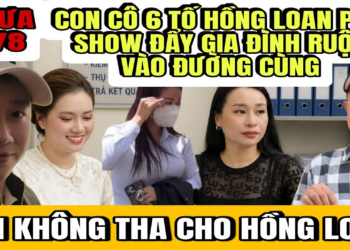 Con Cô 6 Tố Hồng Loan Tổ Chức Show Để Phá Show Của Mình Đẩy Gia Đình Ruột Thịt Vào Đường Cùng