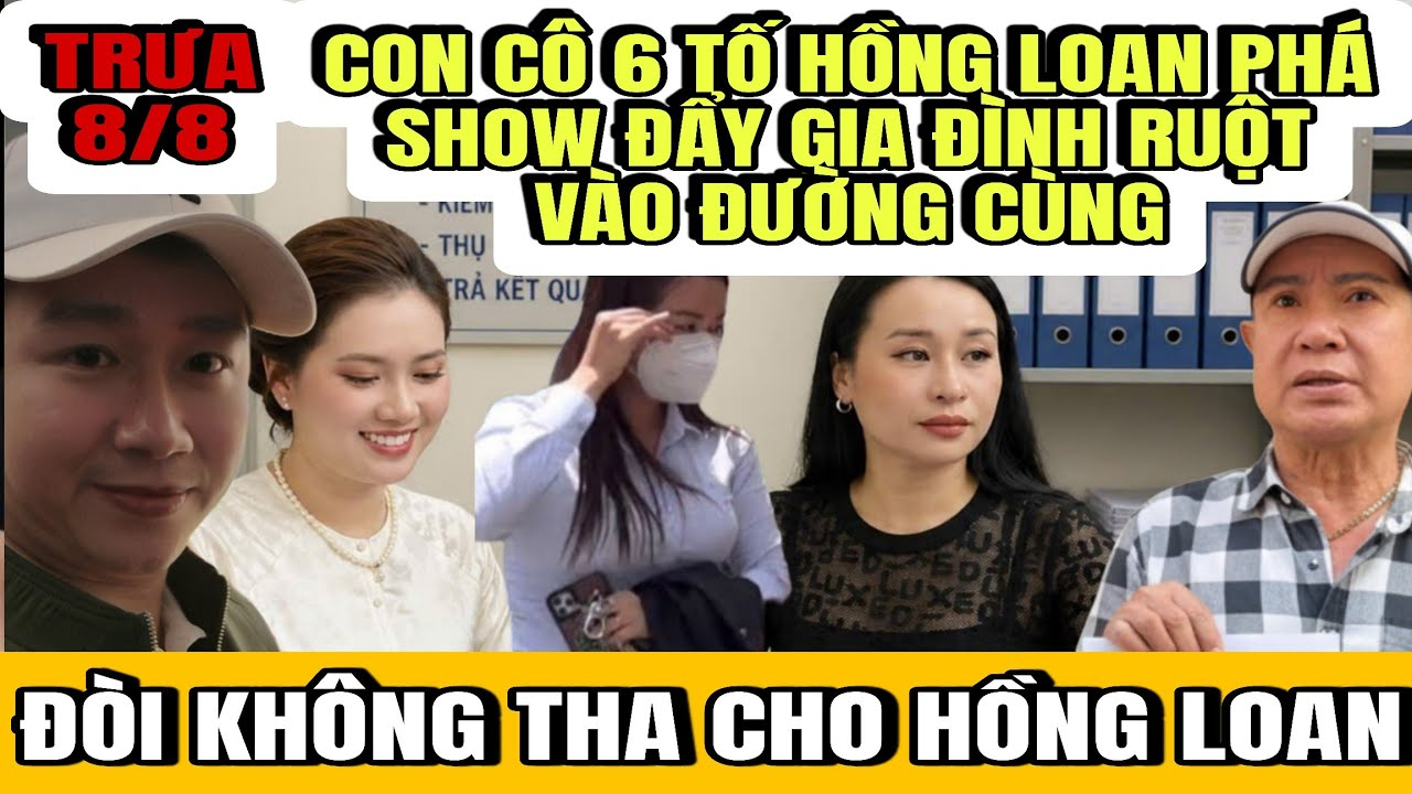 Con Cô 6 Tố Hồng Loan Tổ Chức Show Để Phá Show Của Mình Đẩy Gia Đình Ruột Thịt Vào Đường Cùng