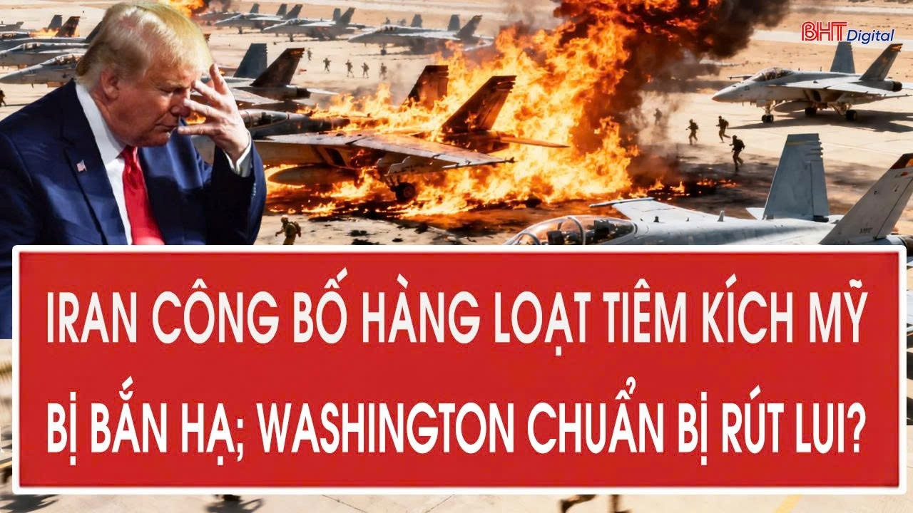 Toàn cảnh quốc tế 9/8: Iran công bố hàng loạt tiêm kích Mỹ bị bắn hạ; Washington chuẩn bị rút lui?