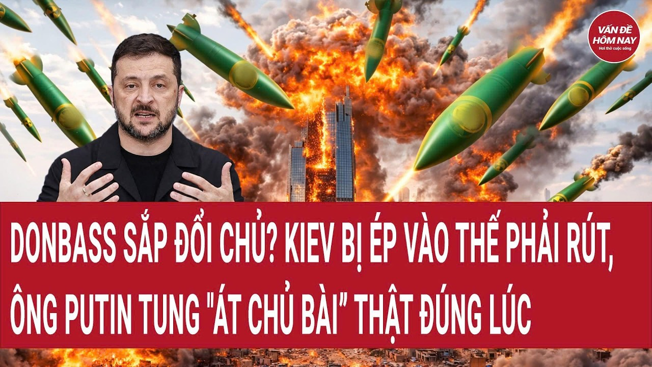 Tiêu điểm 9/8: Kiev bị ép vào thế phải rút, Donbass sắp sụp đổ?;ông Putin tung “át chủ bài” đúng lúc
