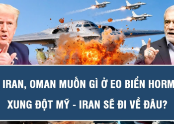TOÀN CẢNH QUỐC TẾ 9/8: Mỹ, Iran, Oman muốn gì ở eo biển Hormuz?; xung đột Mỹ – Iran sẽ đi về đâu?