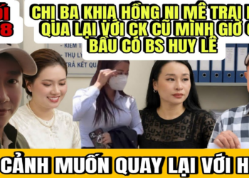 Chị Ba Khịa Hồng Ni Mê Trai Giựt Chồng Cũ Giờ Qua BS Huy Lê Có Bầu, Cá Cảnh Hối Hận Muốn Quay Lại