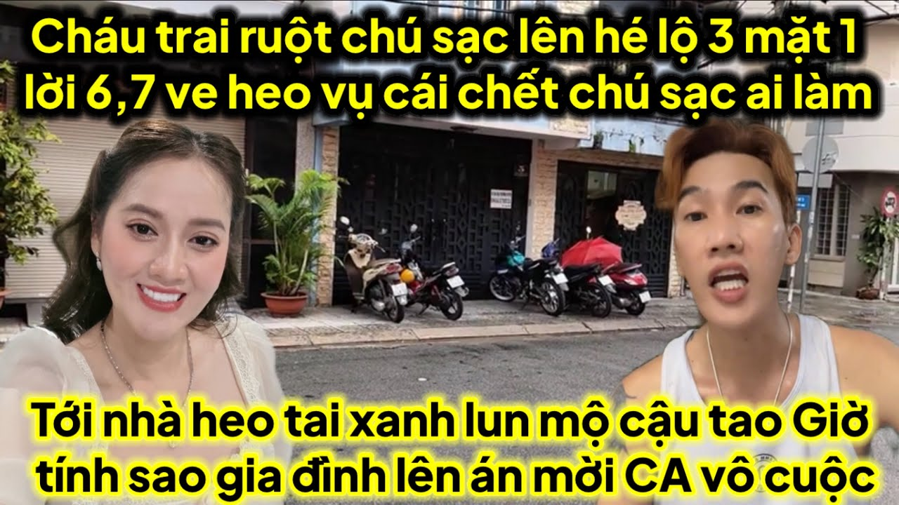 Cháu trai ruột chú sạc hé lộ cái chết chú sạc ai làm mời CA vô cuộc cái mộ lớn chuyện heo ve 6,7