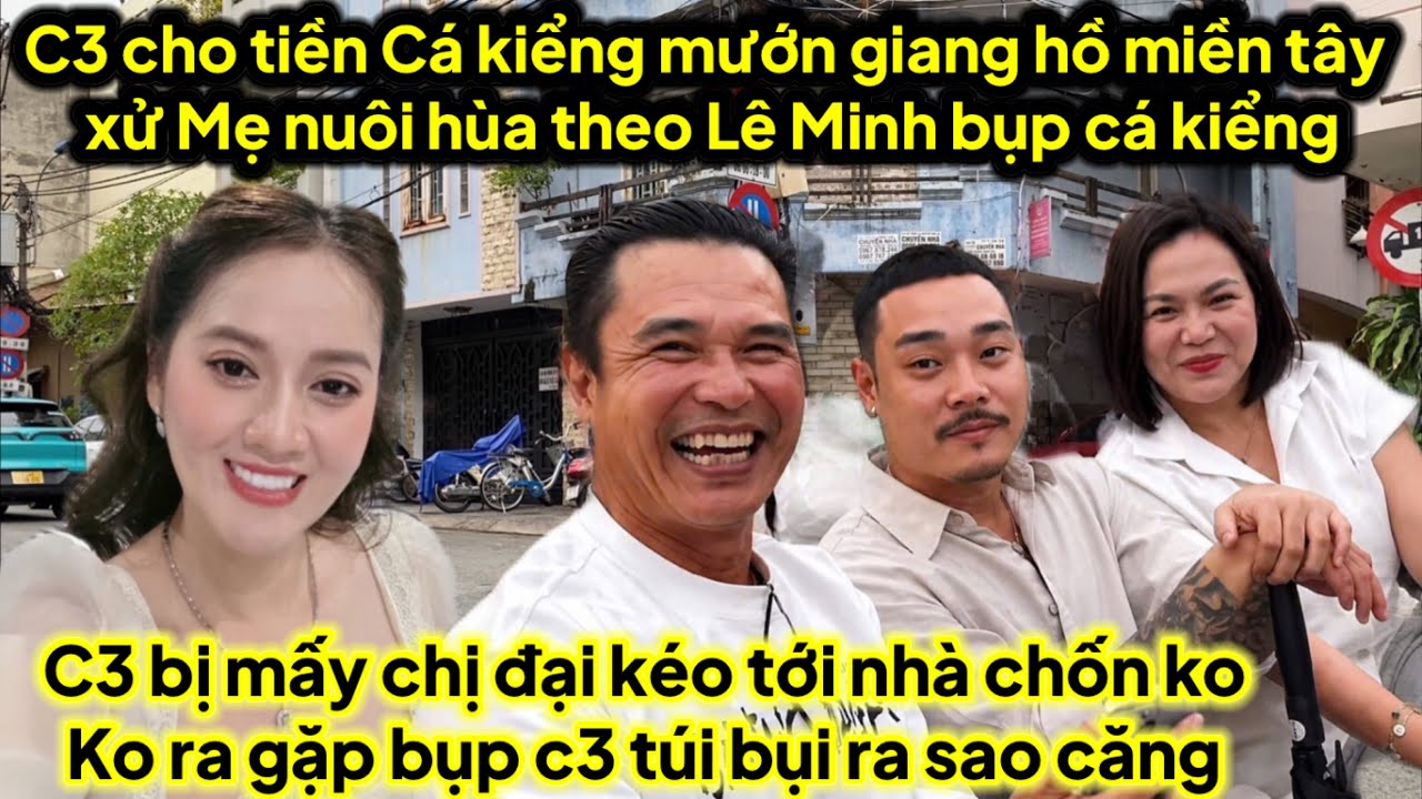 C3 cho tiền cá kiểng mướn giang hồ miền tây xử mẹ nuôi cá kiểng gì gặp Lê Minh làm đều này,c3 bị bụp