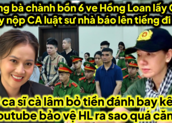 Toang chành bồn 6 ve Hồng Loan lấy clip này nộp CA luật sư nhà báo lên tiếng đi xa hết về ra sao