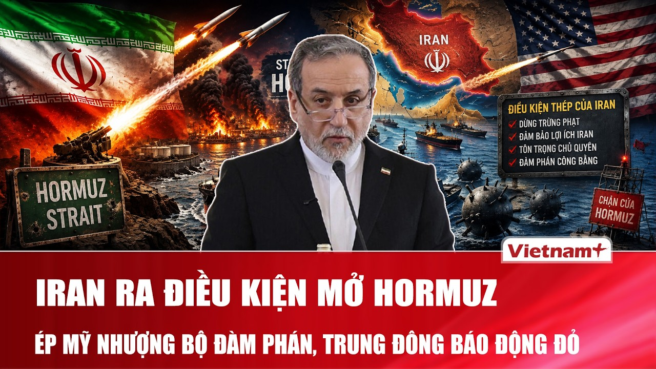 Iran ra điều kiện thép mở lại Hormuz, siết đòn ép Mỹ nhượng bộ đàm phán, Trung Đông báo động đỏ