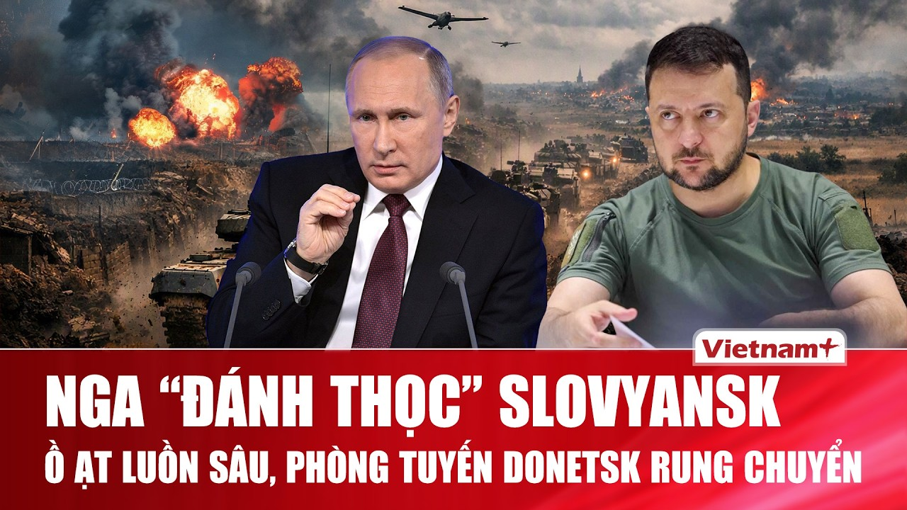 Thời sự Quốc tế sáng 11/8: Nga “đánh thọc” Slovyansk, ồ ạt luồn sâu, phòng tuyến Donetsk rung chuyển