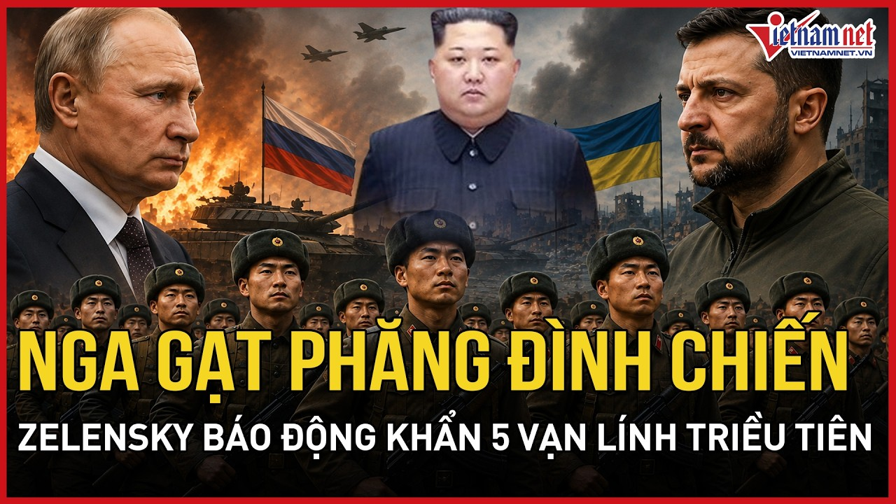 Nga-Ukraine bùng nổ: Moscow gạt phăng đình chiến, TT Zelensky báo động khẩn 5 vạn lính Triều Tiên