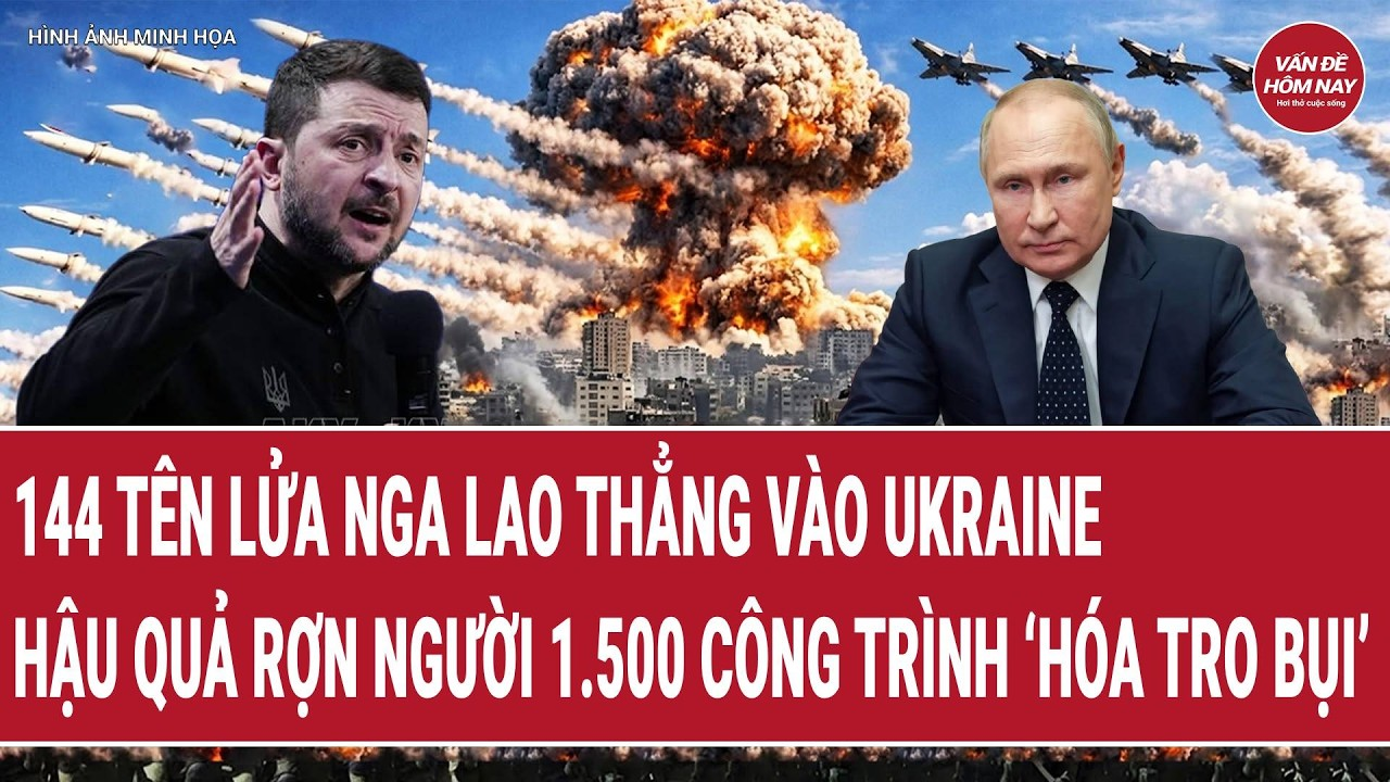 144 tên lửa Nga lao thẳng vào Ukraine, hậu quả rợn người 1.500 công trình ‘hóa tro bụi’
