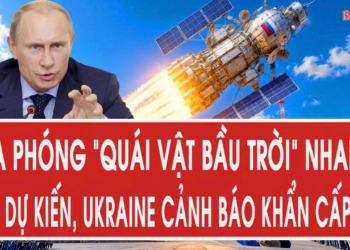 Vấn đề hôm nay 12/8: Nga phóng “quái vật bầu trời” nhanh hơn dự kiến, Ukraine cảnh báo khẩn cấp Mỹ
