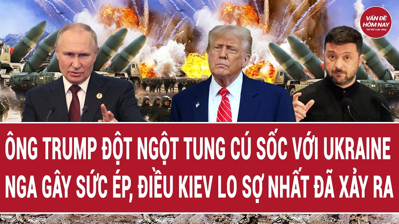 Thế giới 12/8: Ông Trump đột ngột tung cú sốc với Ukraine, Nga gây sức ép, điều Kiev sợ nhất xảy ra