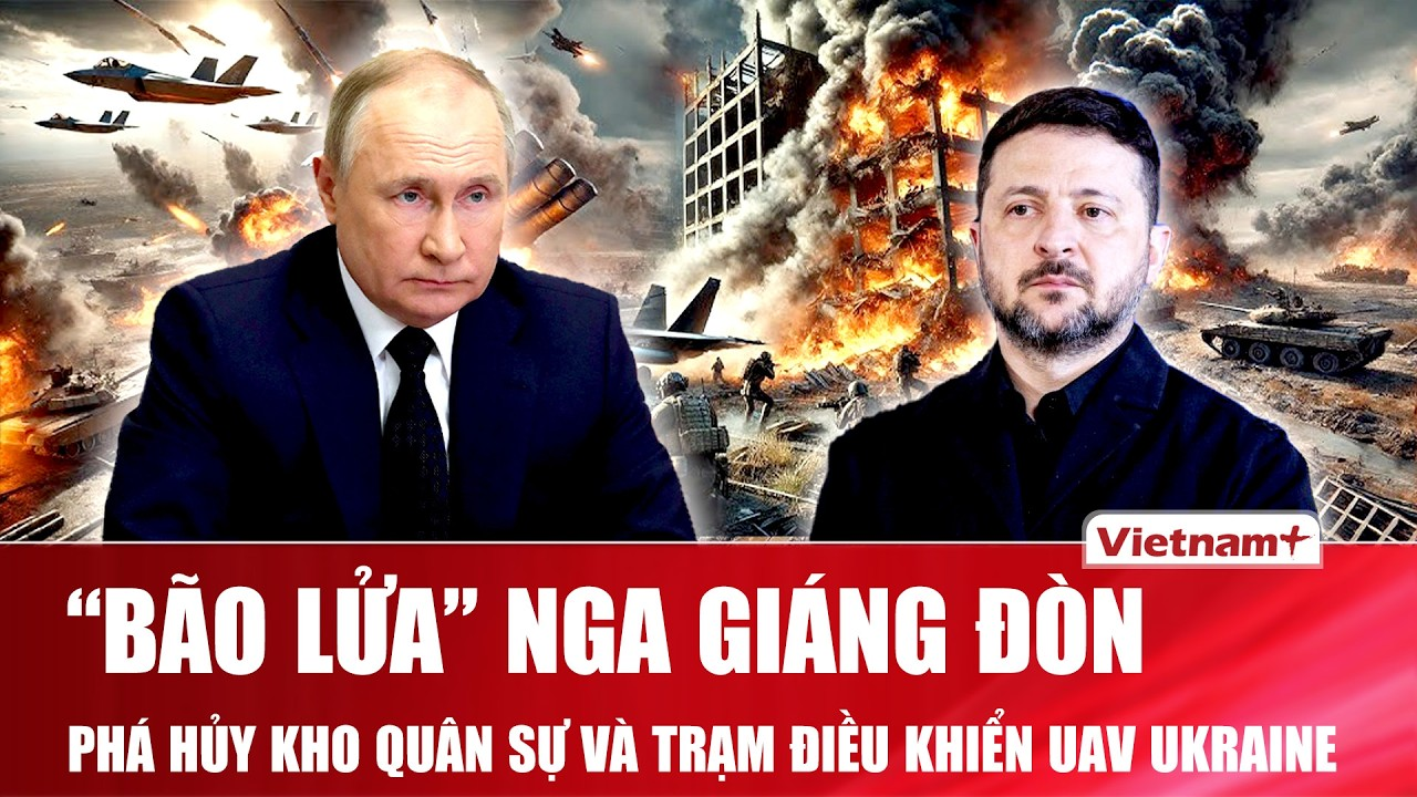 Thời sự Quốc tế sáng 12/8: Bão lửa Nga giáng đòn kho quân sự, phá hủy trạm điều khiển UAV Ukraine