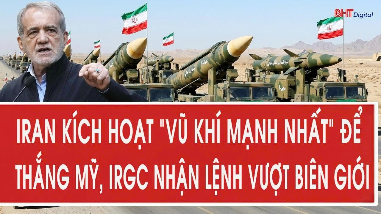 Vấn đề 13/8: Iran kích hoạt “vũ khí mạnh nhất” để thắng Mỹ, IRGC nhận lệnh vượt biên giới