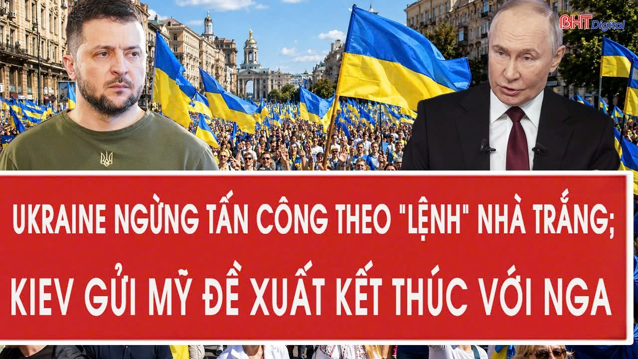 Tâm điểm 13/8: Ukraine ngừng tấn công theo “lệnh” Nhà Trắng; Kiev gửi Mỹ đề xuất kết thúc với Nga