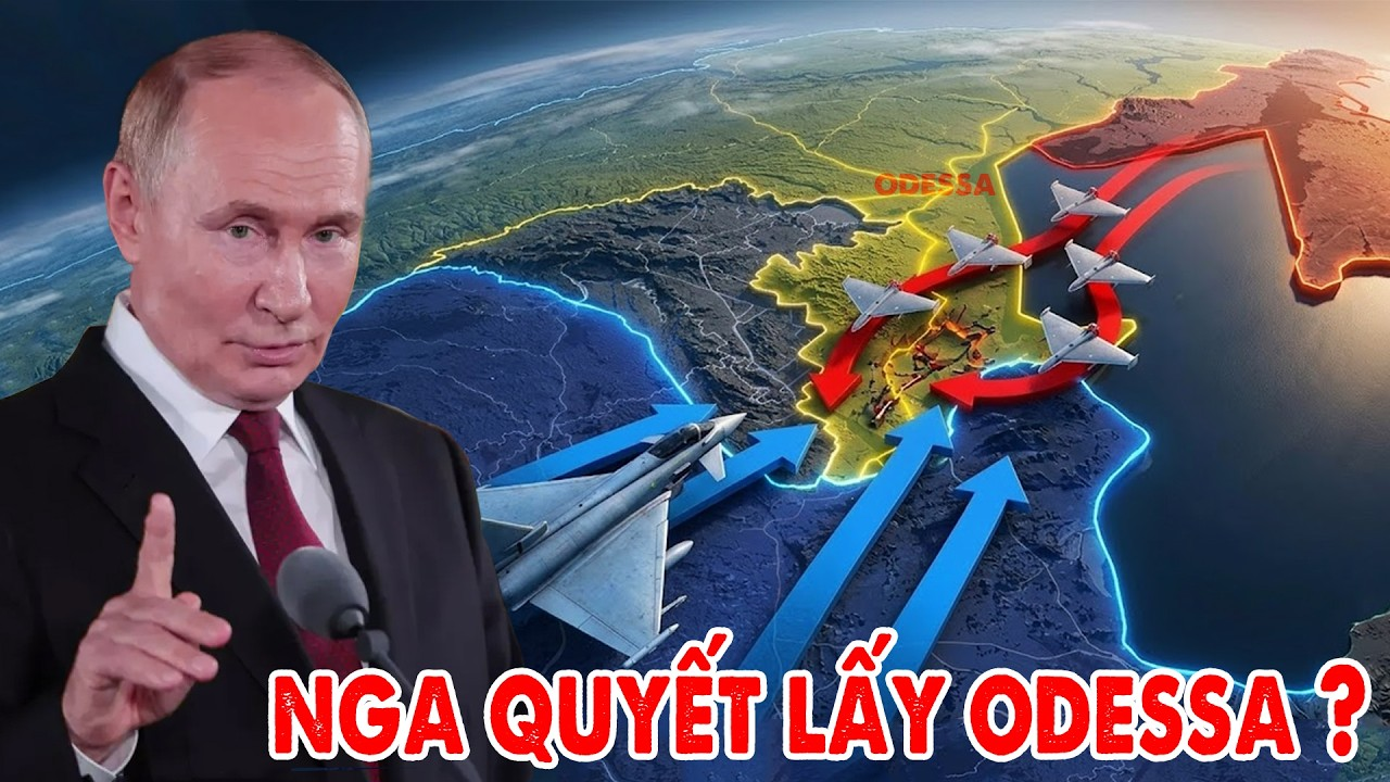 Odessa đang quyết định cục diện chiến sự Nga Ukraine ?