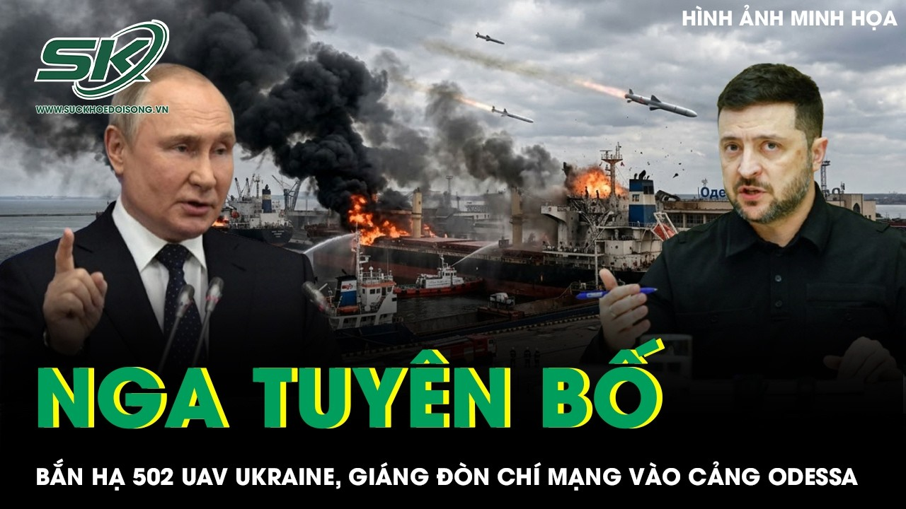 Nga tuyên bố bắn hạ 502 UAV Ukraine, giáng đòn chí mạng vào cảng Odessa