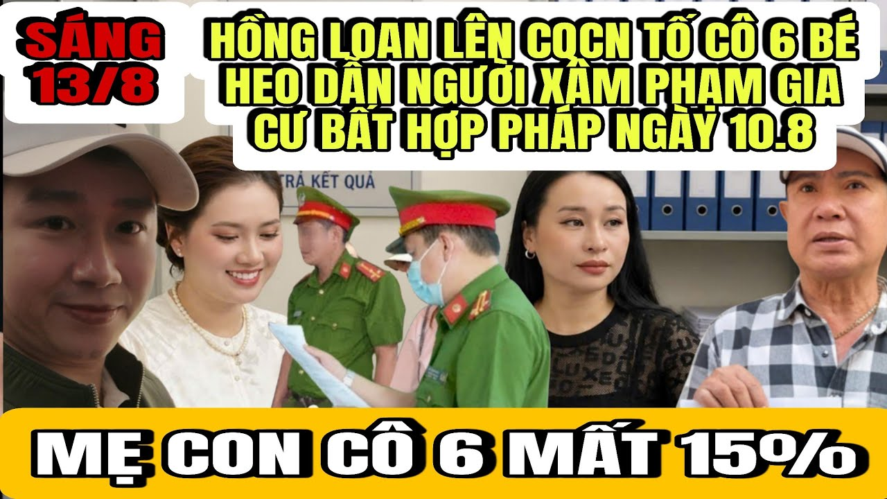 Hồng Loan Lên CQCN Làm Việc Tố Cáo Cô 6 Bé Heo Tổ Chức Người Xâm Phạm Gia Cư Bất Hợp Pháp