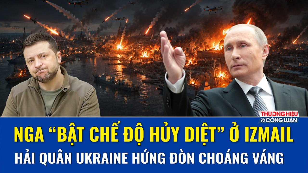 Thời sự Quốc tế sáng 14/8: Nga “bật chế độ hủy diệt” ở Izmail, hải quân Ukraine hứng đòn choáng váng