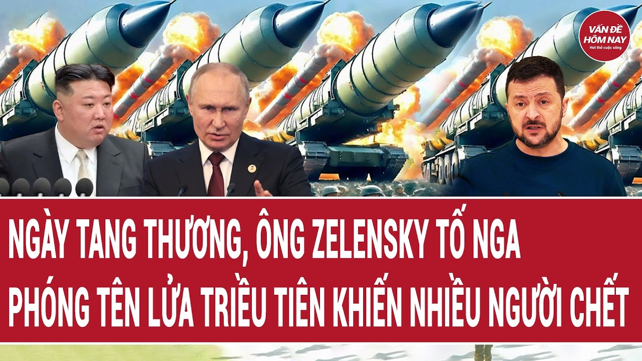 Bản tin 14/8: Ngày tang thương, ông Zelensky tố Nga phóng tên lửa Triều Tiên khiến nhiều người chết
