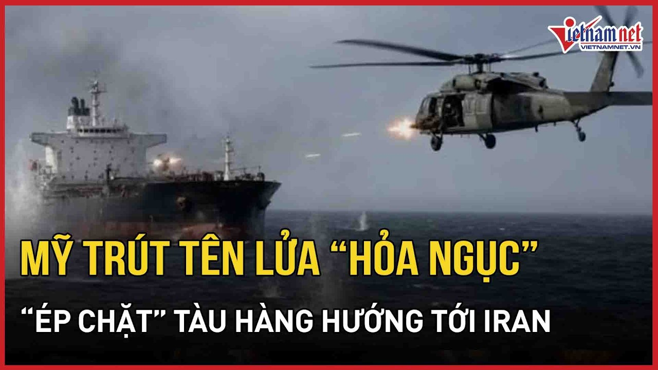 Mỹ trút đòn “sấm sét”: Tên lửa “Hỏa ngục” giáng kết cục buồn, “ép chặt” tàu hàng hướng tới Iran