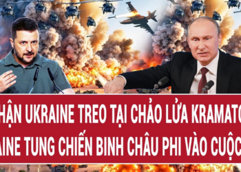 Bản tin 15/8:Số phận Ukraine treo tại chảo lửa Kramatorsk, Ukraine tung chiến binh châu Phi vào cuộc