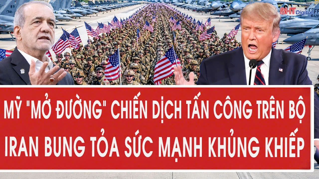 Tâm điểm quốc tế 15/8: Mỹ “mở đường” chiến dịch tấn công trên bộ; Iran bung tỏa sức mạnh khủng khiếp