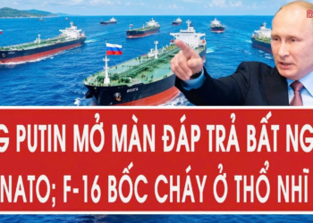 Ông Putin mở màn đáp trả bất ngờ tới NATO; F-16 bốc cháy ở Thổ Nhĩ Kỳ
