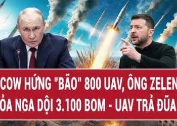 Moscow hứng “bão” 800 UAV, ông Zelensky tá hỏa Nga dội 3.100 bom – UAV trả đũa