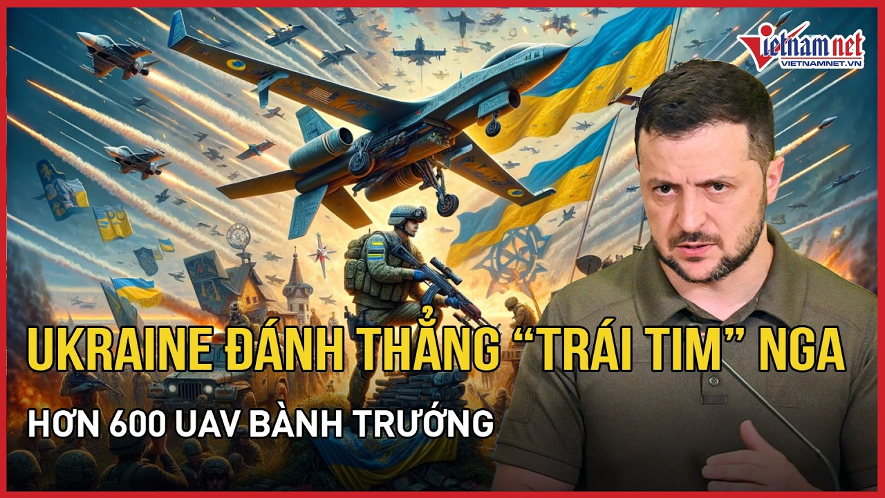 Đại địa chấn 17/8: Ukraine đánh lớn thẳng “trái tim” Nga, hơn 600 UAV bành trướng, kết quả bất ngờ