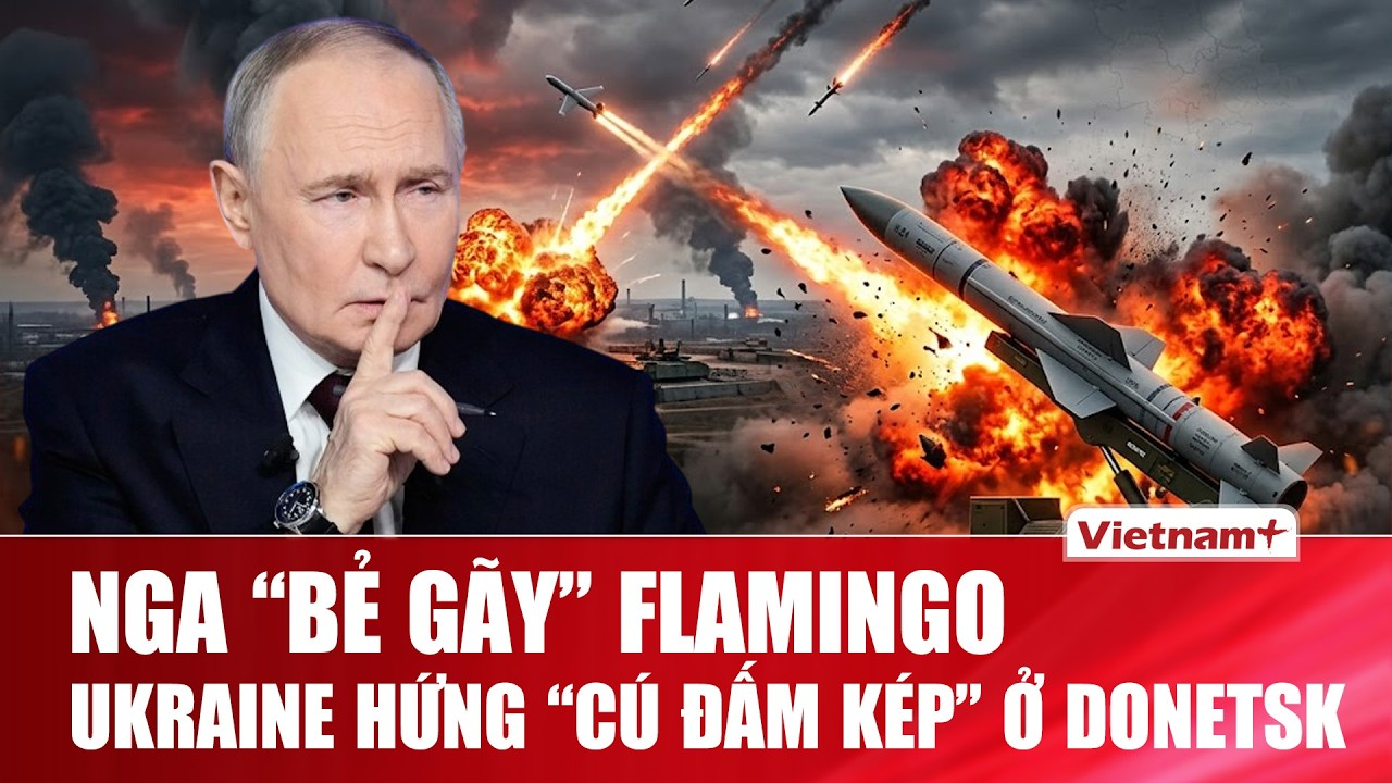 Thời sự Quốc tế sáng 18/8:Nga “bẻ gãy” Flamingo áp sát Druzhkovka, Ukraine hứng cú đấm kép ở Donetsk