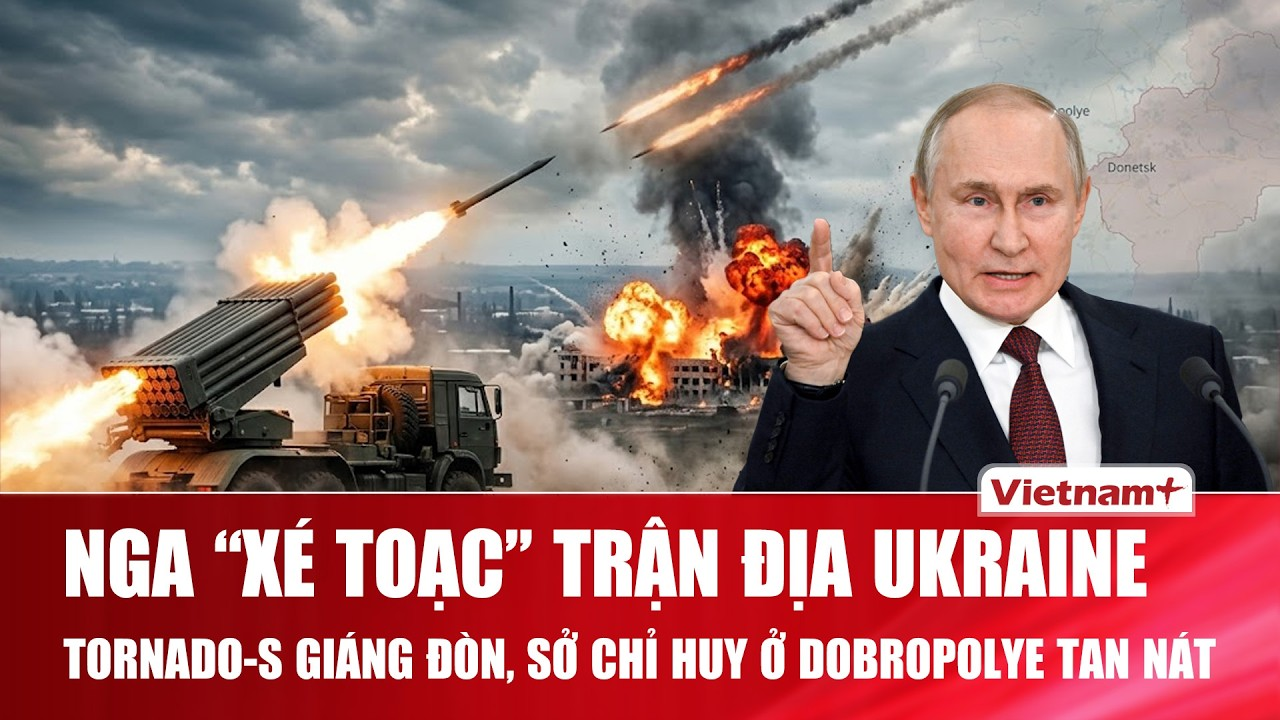 Nga “xé toạc” trận địa Ukraine: Tornado-S giáng đòn, sở chỉ huy tại Dobropolye tan nát