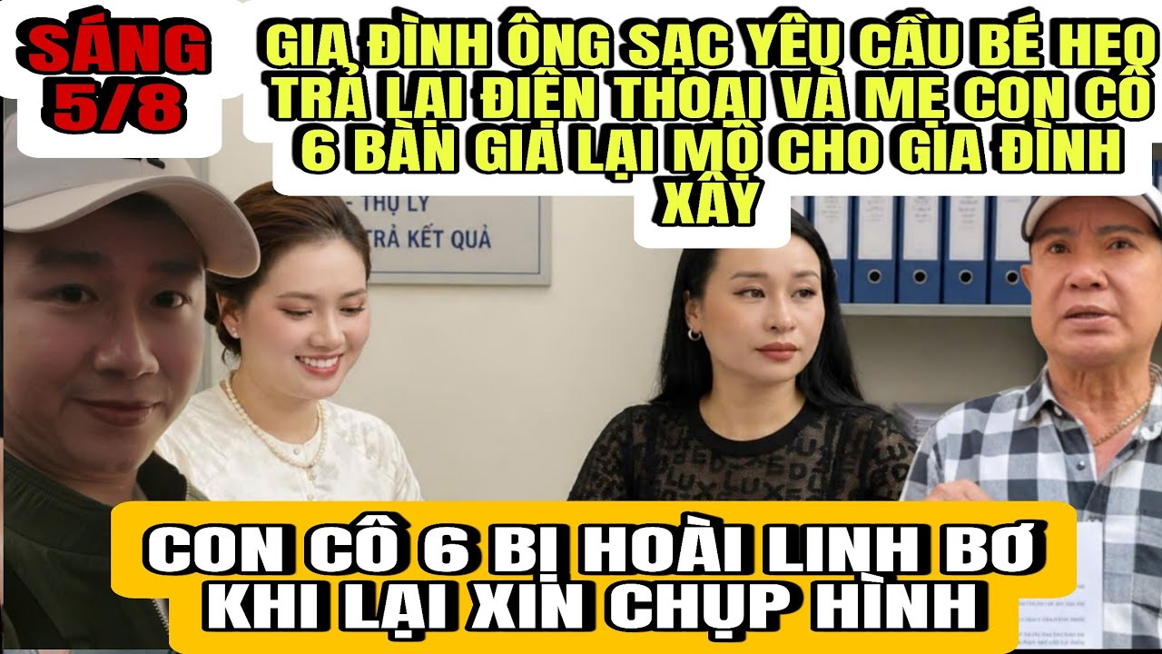 Gia Đình Ông Sạc Yêu Cầu Bé Heo Và Mẹ Con Cô 6 Trả Lại Điện Thoại Rồi Bàn Giao Lại Mộ Cho Gia Đình