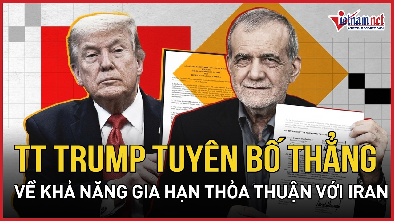 Chính thức 18/8: TT Trump tuyên bố “thẳng tưng” về khả năng gia hạn thỏa thuận khung với Iran