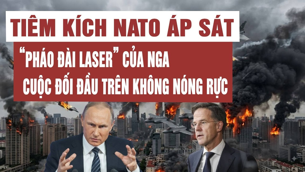Tiêm kích NATO áp sát “pháo đài laser” của Nga: Cuộc đối đầu trên không nóng rực