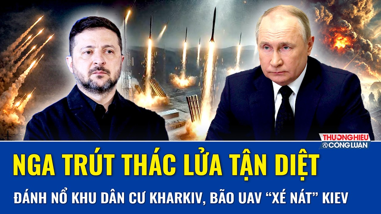 Thời sự Quốc tế sáng 19/8: Nga trút lửa tận diệt, đánh nổ khu dân cư Kharkiv, bão UAV “xé nát” Kiev