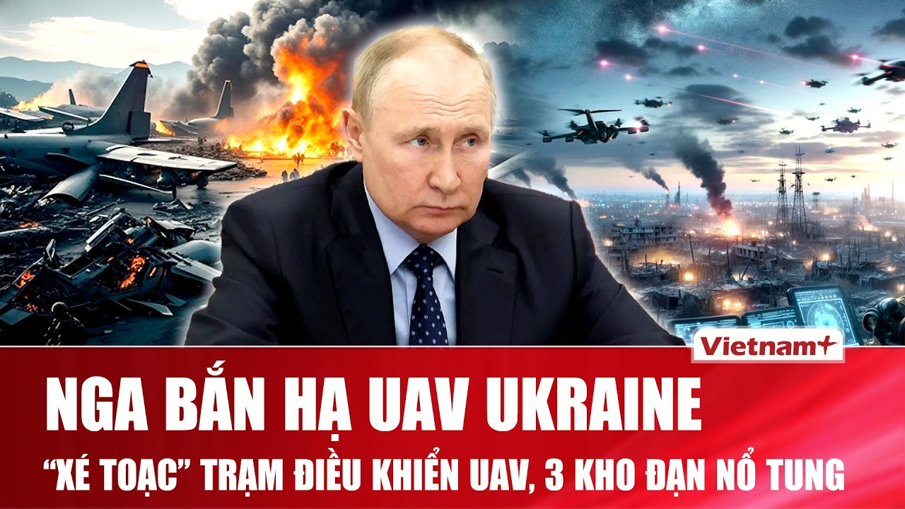 Nga bắn hạ UAV Ukraine, giáng đòn “xé toạc” trạm điều khiển UAV, 3 kho đạn dã chiến nổ tung