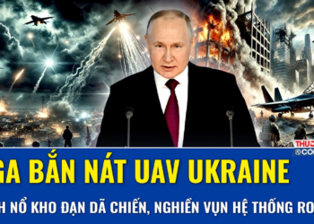 Nga bắn nát UAV Ukraine, thọc sâu đánh nổ 3 kho đạn dã chiến, “nghiền vụn” hệ thống robot Kiev