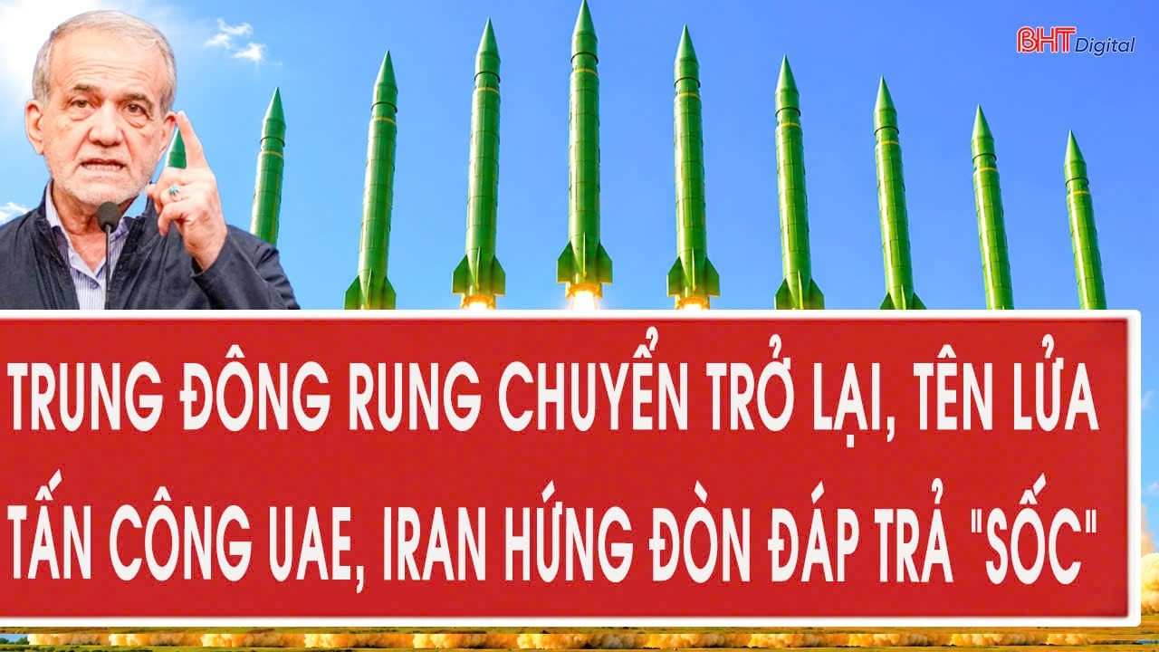 Tâm điểm 19/8: Trung Đông rung chuyển trở lại, tên lửa tấn công UAE, Iran hứng đòn đáp trả “sốc”
