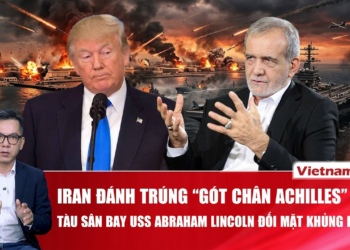 BÌNH QUÂN SỰ:Iran đánh trúng “gót chân Achilles” Mỹ, tàu sân bay USS Abraham Lincoln gặp khủng hoảng