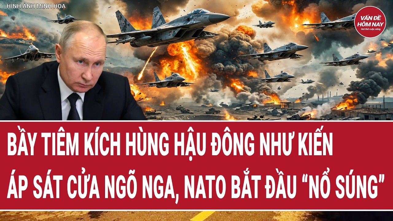 Bầy tiêm kích hùng hậu đông như kiến áp sát cửa ngõ Nga, NATO bắt đầu “nổ súng”